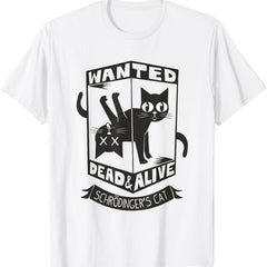 Funny Kitty Lovers Wanted Dead And Alive Schrodinger's Cat T-Shirt