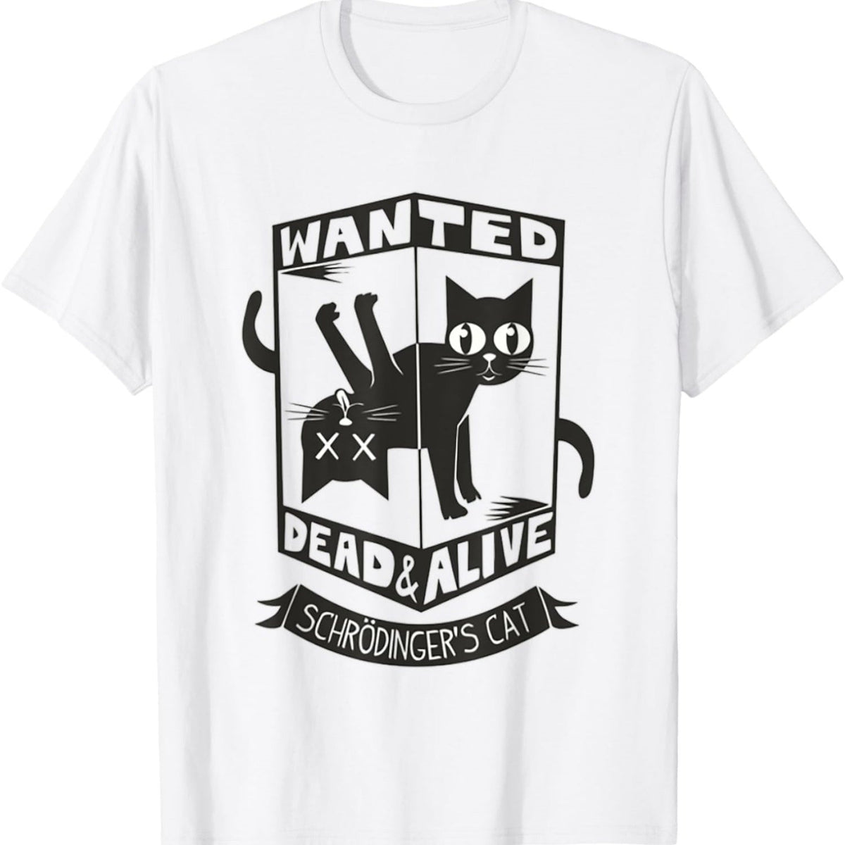 Funny Kitty Lovers Wanted Dead And Alive Schrodinger's Cat T-Shirt